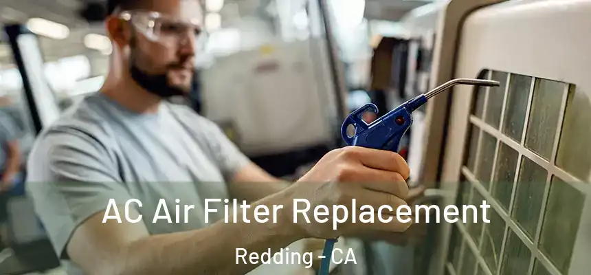AC Air Filter Replacement Redding - CA