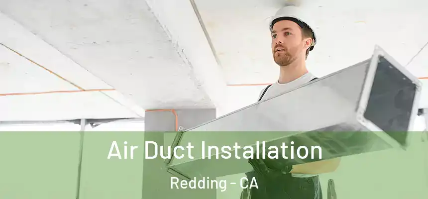 Air Duct Installation Redding - CA