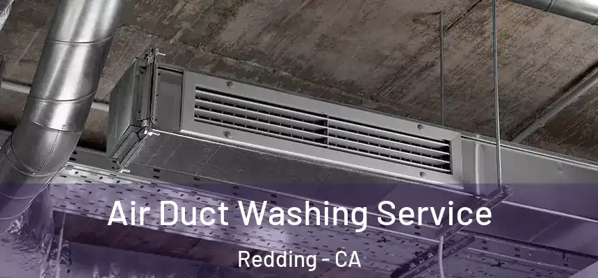 Air Duct Washing Service Redding - CA