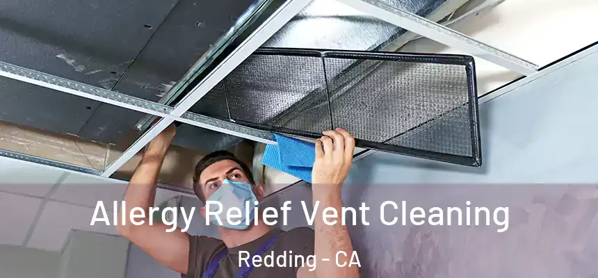 Allergy Relief Vent Cleaning Redding - CA