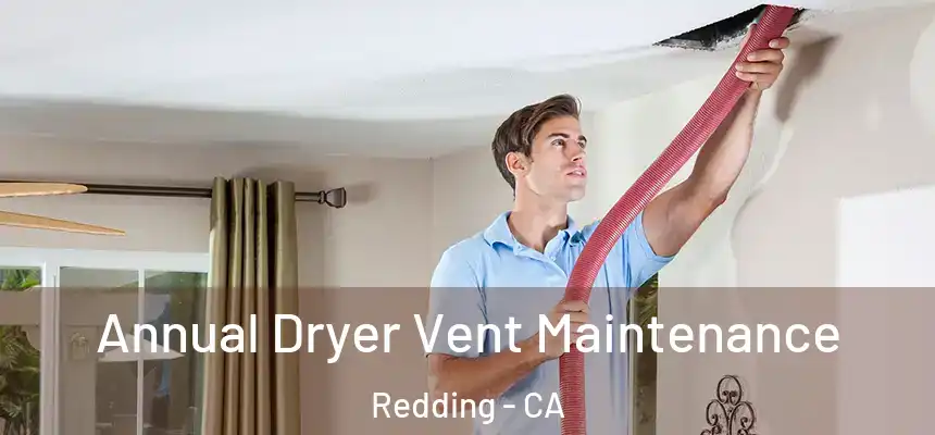 Annual Dryer Vent Maintenance Redding - CA