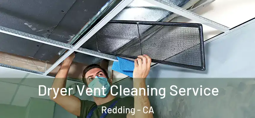 Dryer Vent Cleaning Service Redding - CA