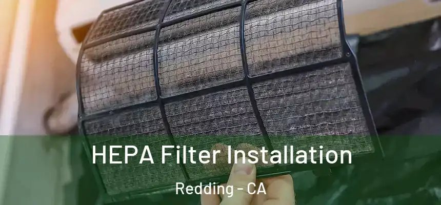 HEPA Filter Installation Redding - CA