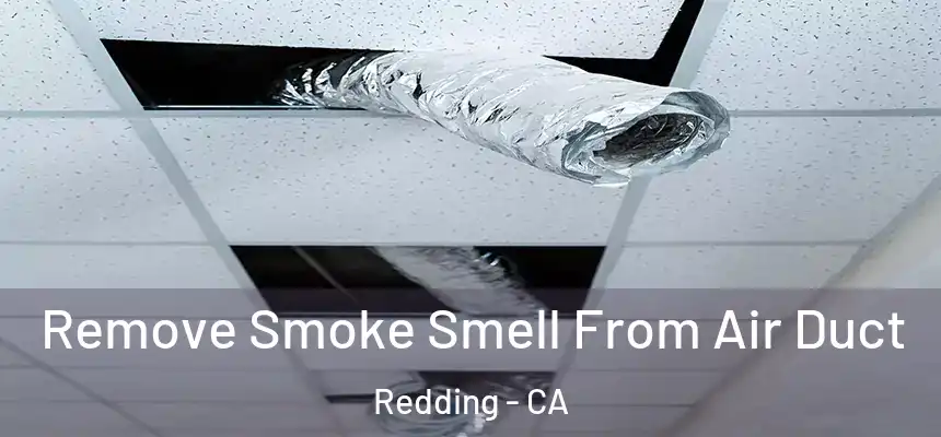 Remove Smoke Smell From Air Duct Redding - CA