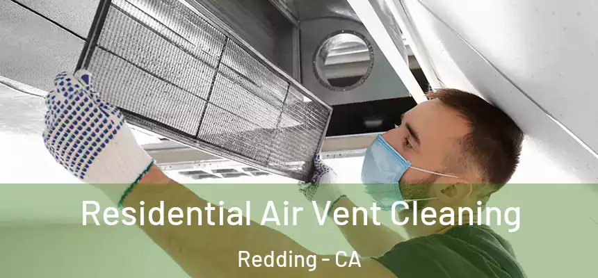 Residential Air Vent Cleaning Redding - CA