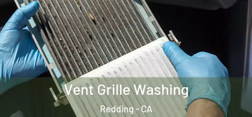 Vent Grille Washing Redding - CA