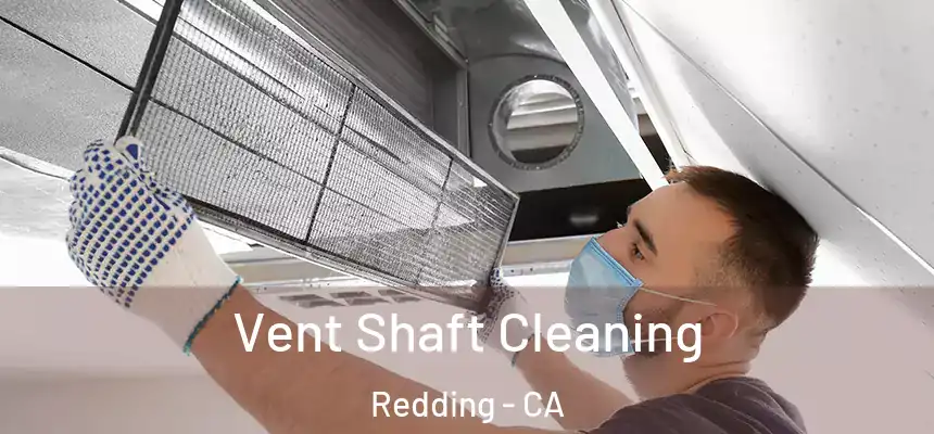 Vent Shaft Cleaning Redding - CA